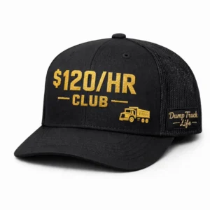 $120/HR Club Dump Truck Life Trucker Hat Black and Gold Adjustable Cap